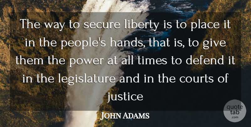 John Adams Quote About Patriotic, Government, Hands: The Way To Secure Liberty...