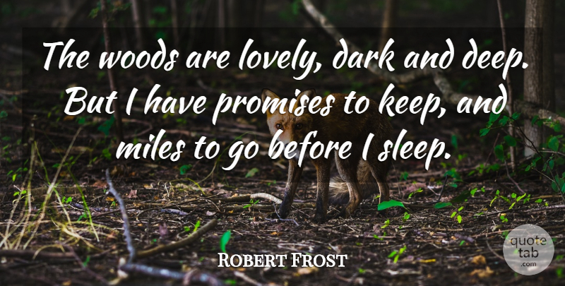 Robert Frost Quote About Dark, Miles, Promises, Woods: The Woods Are Lovely Dark...