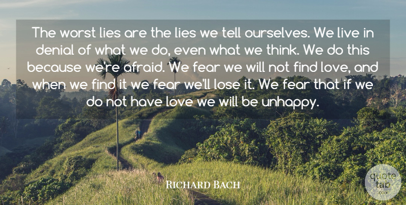 Richard Bach Quote About Love, Fear, Lying: The Worst Lies Are The...