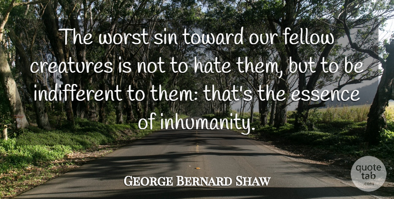 George Bernard Shaw Quote About Peace, Soulmate, Honesty: The Worst Sin Toward Our...