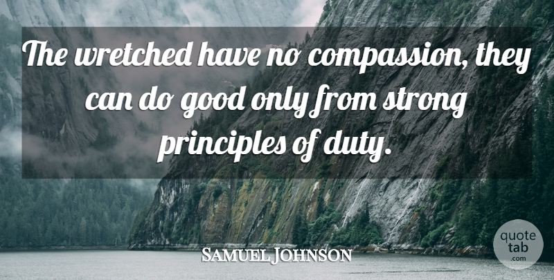 Samuel Johnson Quote About Strong, Compassion, Principles: The Wretched Have No Compassion...
