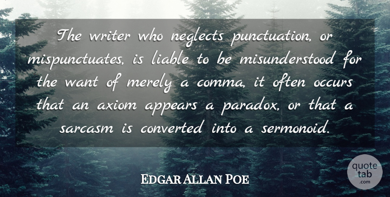 Edgar Allan Poe Quote About Sarcasm, Misunderstood, Want: The Writer Who Neglects Punctuation...