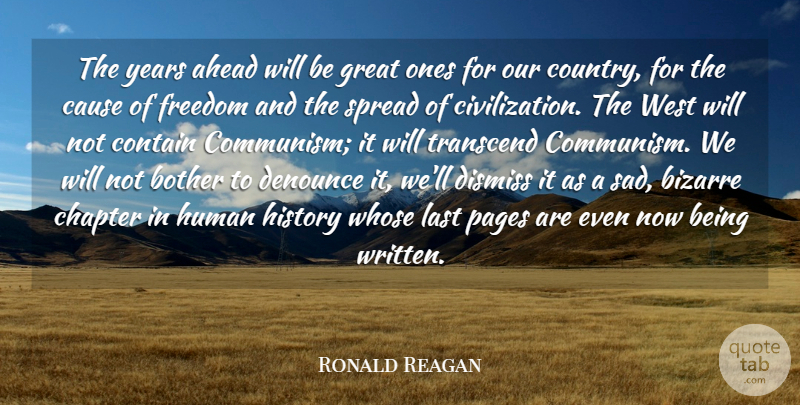 Ronald Reagan Quote About Country, Communication, Years: The Years Ahead Will Be...