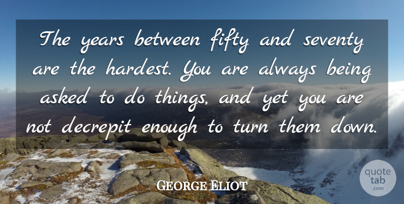 George Eliot Quote About Funny, Happy Birthday, Time: The Years Between Fifty And...