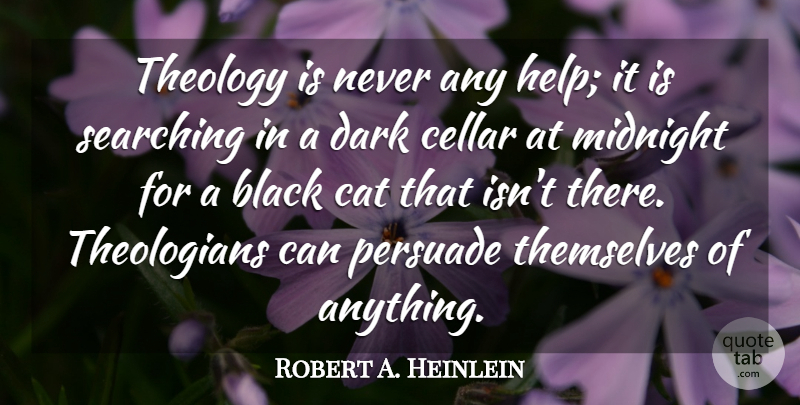 Robert A. Heinlein Quote About Atheist, Cat, Dark: Theology Is Never Any Help...