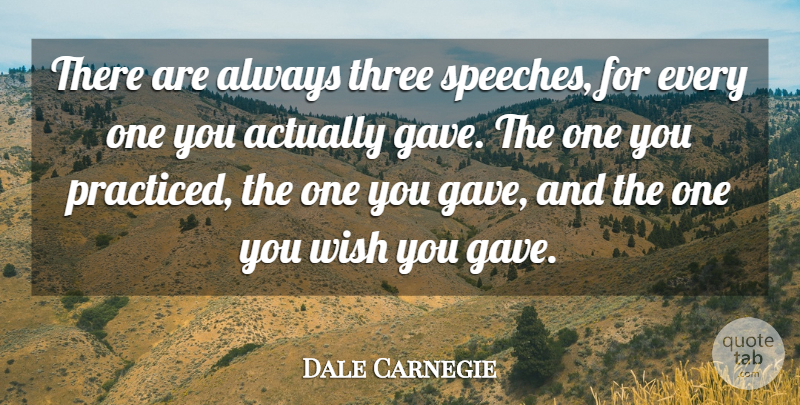 Dale Carnegie Quote About Skills, Wish, Three: There Are Always Three Speeches...