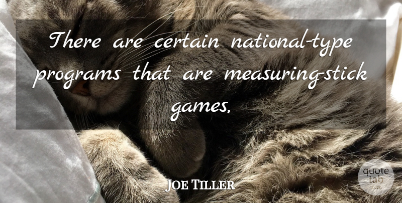 Joe Tiller Quote About Certain, Programs: There Are Certain National Type...