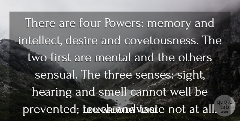 Leonardo da Vinci Quote About Cannot, Four, Hearing, Mental, Others: There Are Four Powers Memory...