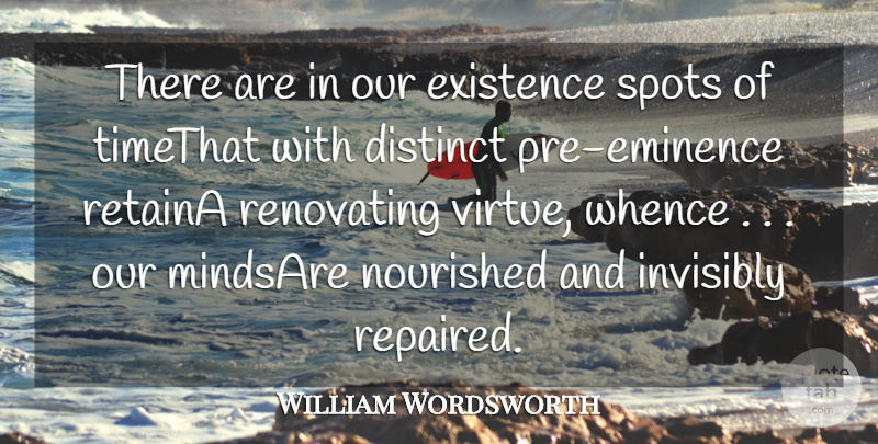 William Wordsworth Quote About Distinct, Existence, Nourished, Spots: There Are In Our Existence...