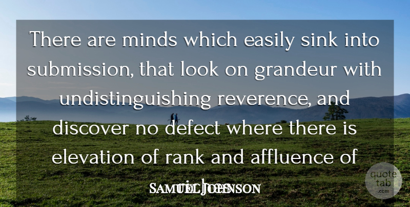 Samuel Johnson Quote About Affluence, Defect, Discover, Easily, Elevation: There Are Minds Which Easily...