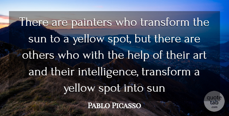 Pablo Picasso Quote About Inspiring, Wisdom, Art: There Are Painters Who Transform...