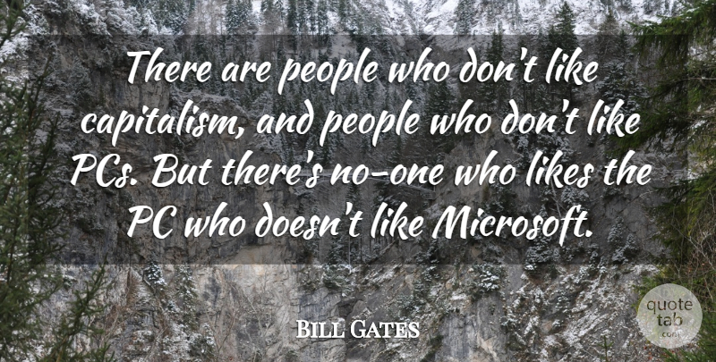 Bill Gates Quote About Inspirational, Funny, People: There Are People Who Dont...