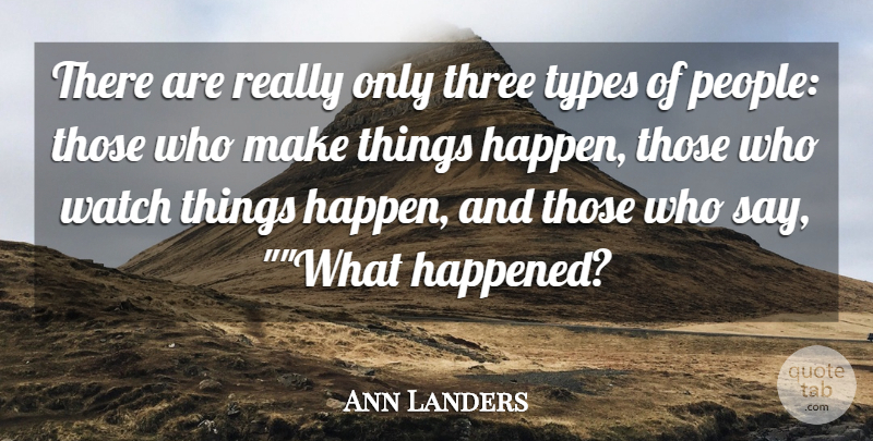 Ann Landers Quote About Three, Types, Watch: There Are Really Only Three...