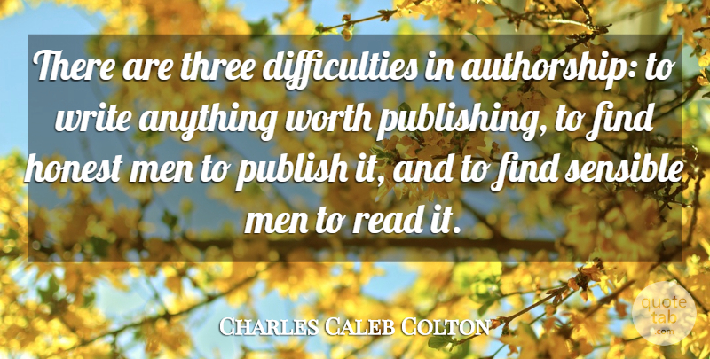 Charles Caleb Colton Quote About Writing, Men, Three: There Are Three Difficulties In...