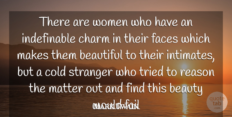 Mark Twain Quote About Beautiful, Matter, Faces: There Are Women Who Have...