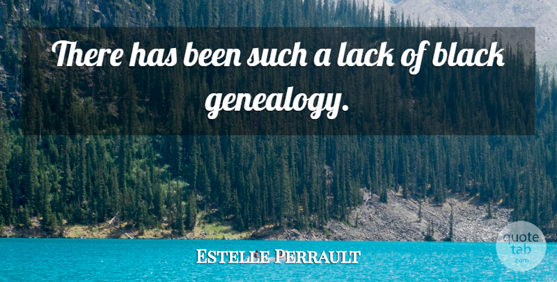 Estelle Perrault Quote About Black, Lack: There Has Been Such A...