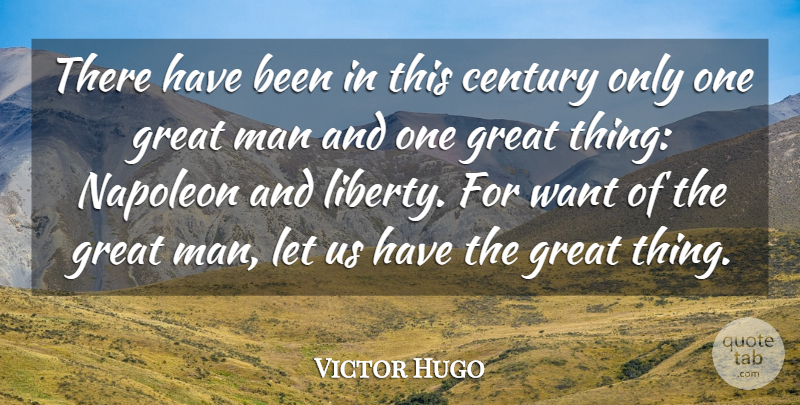 Victor Hugo Quote About Men, Liberty, Want: There Have Been In This...