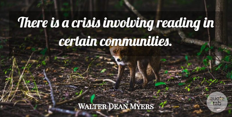 Walter Dean Myers Quote About Reading, Community, Certain: There Is A Crisis Involving...