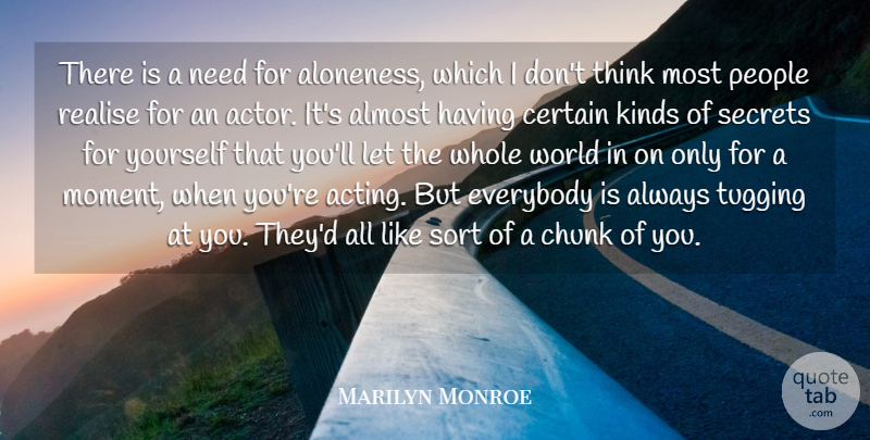 Marilyn Monroe Quote About Thinking, People, Secret: There Is A Need For...