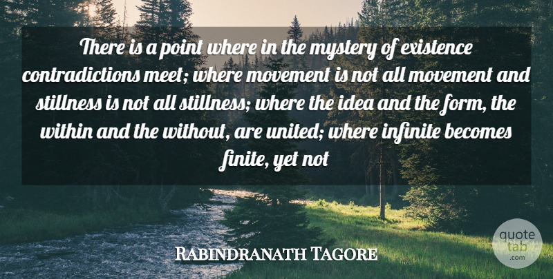Rabindranath Tagore Quote About Ideas, Movement, Infinity: There Is A Point Where...
