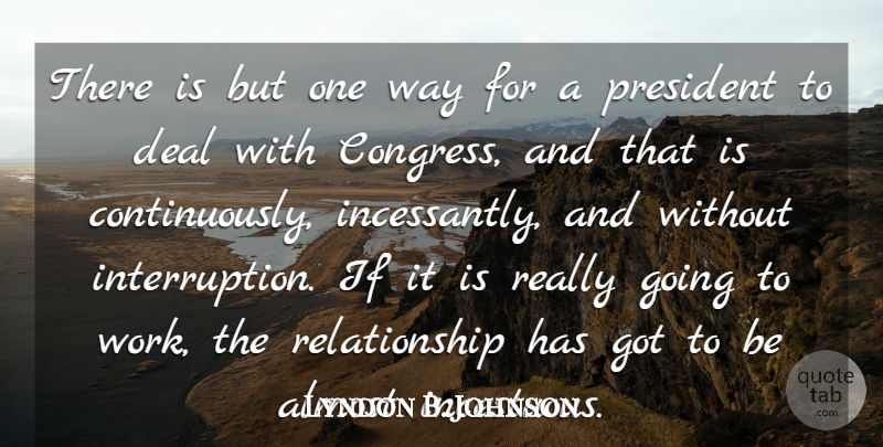 Lyndon B. Johnson Quote About Political, President, Politics: There Is But One Way...