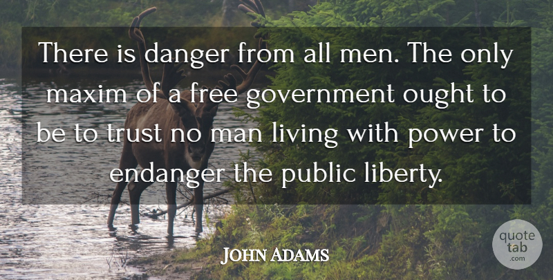 John Adams Quote About Inspirational, Freedom, War: There Is Danger From All...