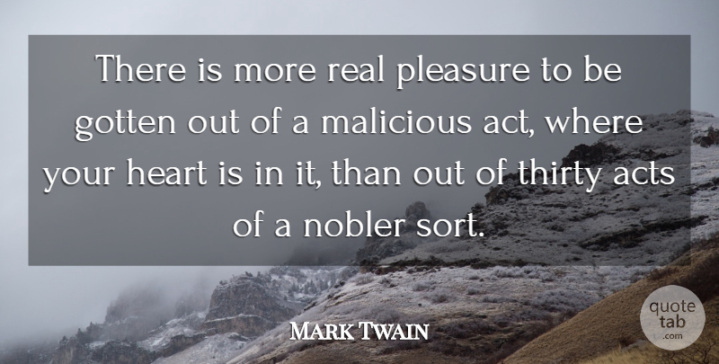 Mark Twain Quote About Real, Heart, Pleasure: There Is More Real Pleasure...