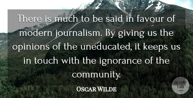 Oscar Wilde Quote About Community, Favour, Giving, Ignorance, Keeps: There Is Much To Be...