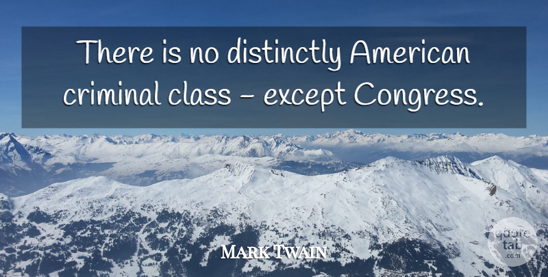 Mark Twain Quote About America, American Author, Except: There Is No Distinctly American...