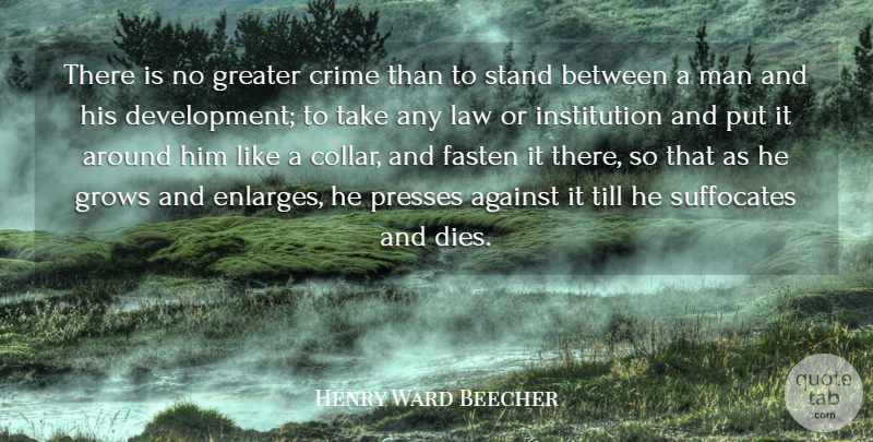 Henry Ward Beecher Quote About Education, Men, Law: There Is No Greater Crime...