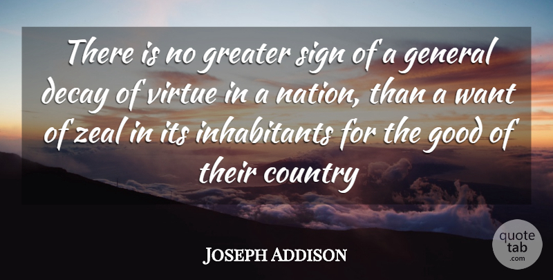 Joseph Addison Quote About Country, Want, Decay: There Is No Greater Sign...