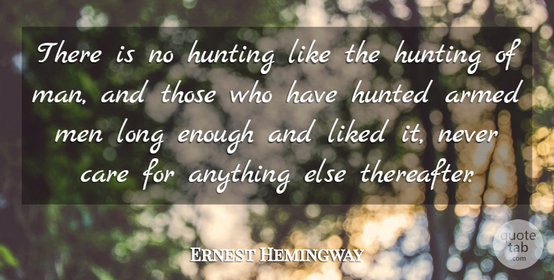 Ernest Hemingway Quote About Bad Ass, Men, Hunting: There Is No Hunting Like...