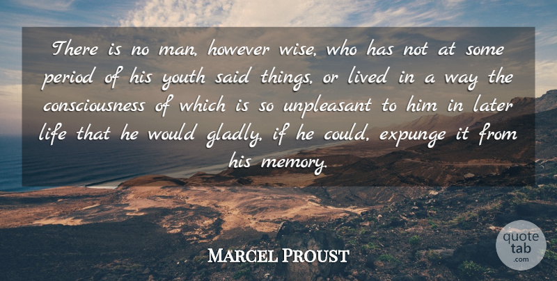 Marcel Proust Quote About Life, Wise, Wisdom: There Is No Man However...