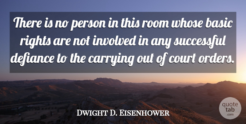 Dwight D. Eisenhower Quote About Successful, Order, Rights: There Is No Person In...