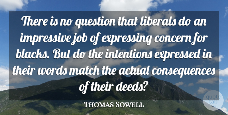 Thomas Sowell Quote About Jobs, Deeds, Intention: There Is No Question That...