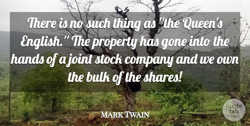 Mark Twain Quote About Bulk, Company, Gone, Hands, Joint: There Is No Such Thing...