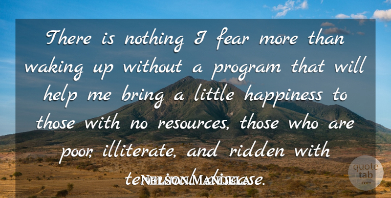 Nelson Mandela Quote About Fear, Equality, Wake Up: There Is Nothing I Fear...