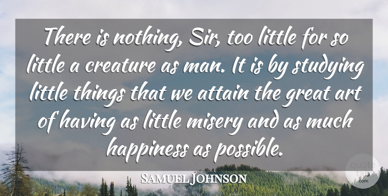 Samuel Johnson Quote About Happiness, Art, Men: There Is Nothing Sir Too...