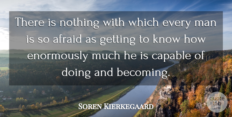 Soren Kierkegaard Quote About Courage, Men, Getting High: There Is Nothing With Which...