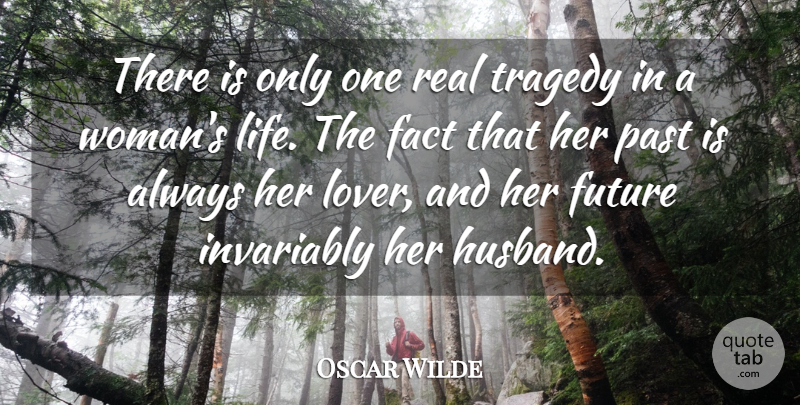 Oscar Wilde Quote About Love, Husband, Real: There Is Only One Real...