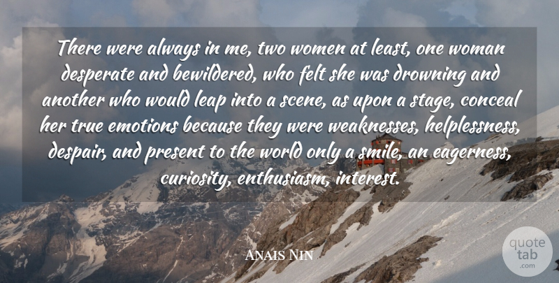 Anais Nin Quote About Self, Two, Curiosity: There Were Always In Me...