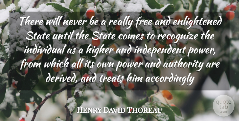 Henry David Thoreau Quote About Independent, Politics, Enlightened: There Will Never Be A...