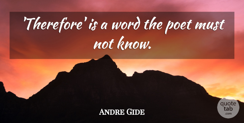 Andre Gide Quote About Sarcastic, Poetry, Poetic: Therefore Is A Word The...
