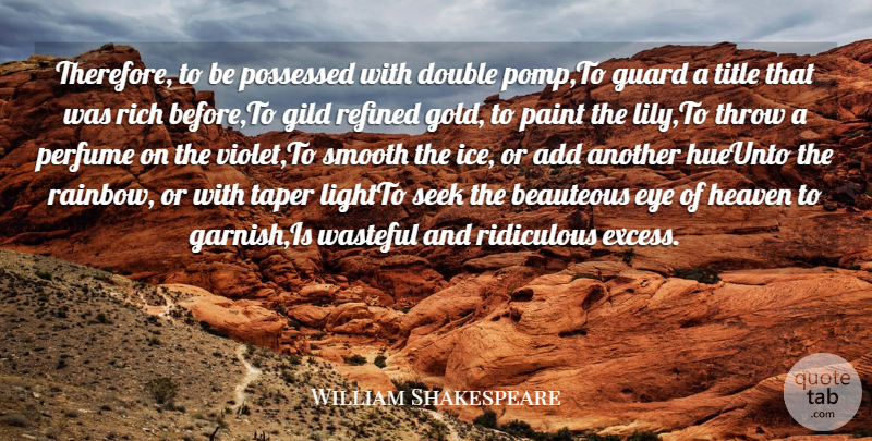 William Shakespeare Quote About Add, Double, Eye, Guard, Heaven: Therefore To Be Possessed With...