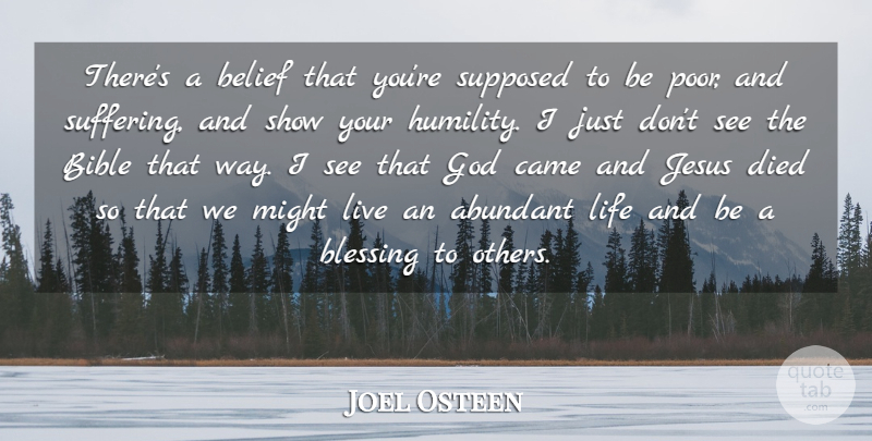 Joel Osteen Quote About Jesus, Humility, Blessing: Theres A Belief That Youre...
