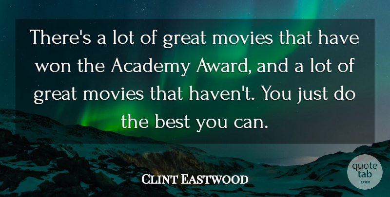 Clint Eastwood Quote About Movie, Winning, Awards: Theres A Lot Of Great...