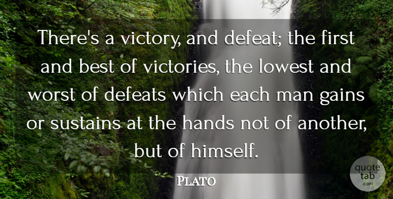 Plato Quote About Best, Defeats, Gains, Greek Philosopher, Lowest: Theres A Victory And Defeat...