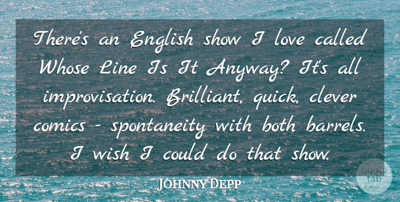 Johnny Depp Quote About Both, Clever, Comics, English, Line: Theres An English Show I...