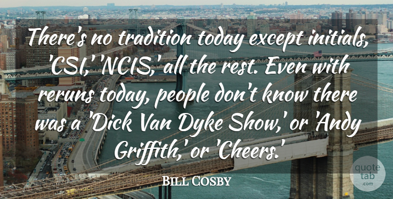 Bill Cosby Quote About Dyke, Except, People, Van: Theres No Tradition Today Except...