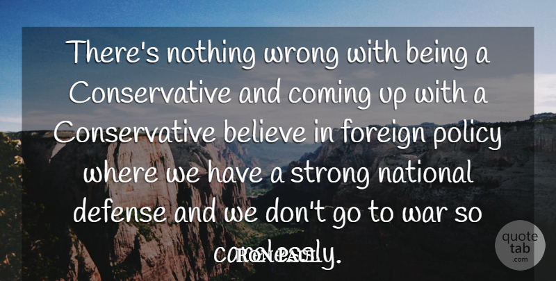 Ron Paul Quote About Strong, War, Believe: Theres Nothing Wrong With Being...